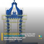 Vaticano anuncia restauración del baldaquino de Bernini de Basílica Vaticana financiado por Caballeros de Colón