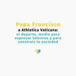Papa a Athletica Vaticana: el deporte, medio para expresar talentos y para construir la sociedad