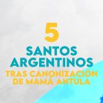 Estos son los 5 santos argentinos tras canonización de mamá Antula