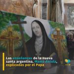 Las enseñanzas de la nueva santa argentina, Mama Antula, explicadas por el Papa 