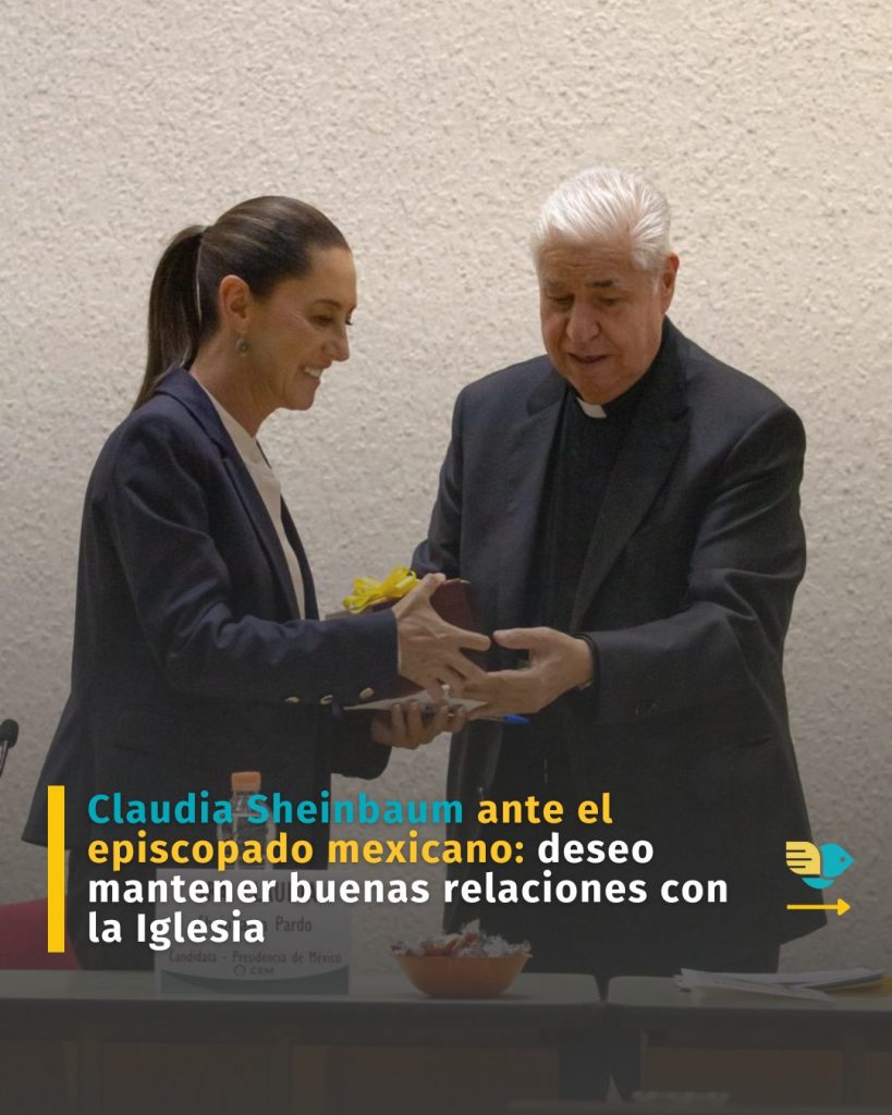 Claudia Sheinbaum ante el episcopado mexicano: deseo mantener buenas relaciones con la Iglesia