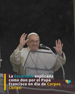 La Eucaristía explicada como don por el Papa Francisco en día de Corpus Christi