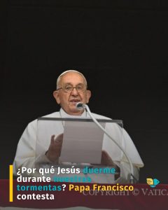 ¿Por qué Jesús duerme durante nuestras tormentas? Papa Francisco contesta 