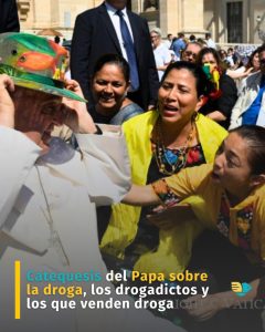 Catequesis del Papa sobre la droga, los drogadictos y los que venden droga 