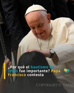 ¿Por qué el bautismo de Jesús fue importante? Papa Francisco contesta